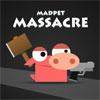 Madpet Massacre